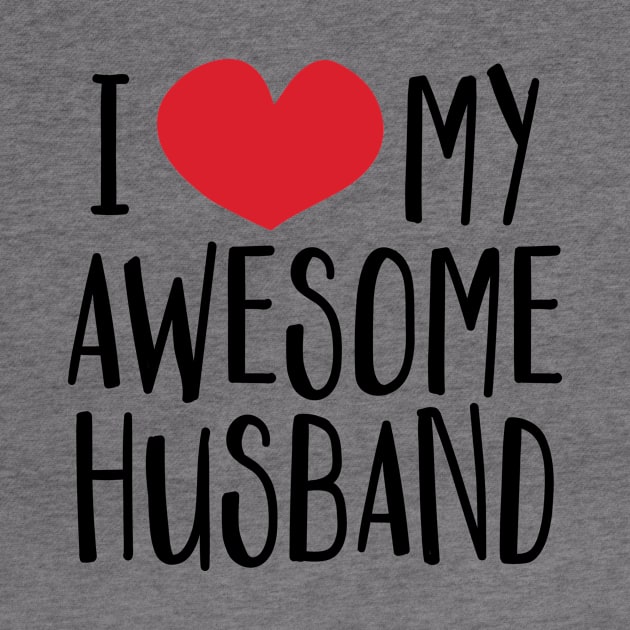 'I Love My Awesome Husband' Great Valentine's Day Gift by ourwackyhome